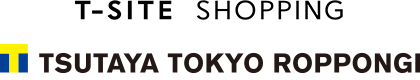 T-SITE SHOPPING TSUTAYA TOKYO ROPPONGI