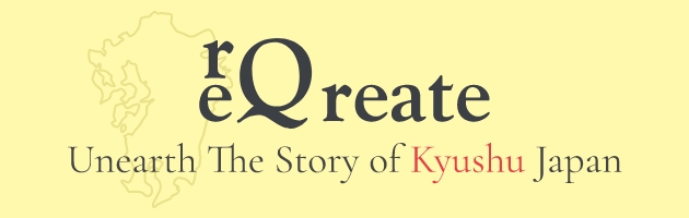 reQreate Unearth The Story of Kyushu Japan
